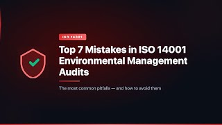Top 7 Mistakes in ISO 14001 Environmental Management Audits