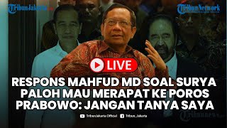 🔴Respons Mahfud MD soal Surya Paloh Bertemu Jokowi: Jangan Tanya Saya