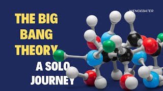 Unraveling the Mysteries of the Big Bang. | A Solo Journey.