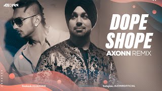 Dope Shope - DJ Axonn Remix | Yo Yo Honey Singh | Deep Money