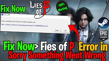 How to Fix Lies of P "Sorry Something Went Wrong" Error on PC (Steam & Epic Games)