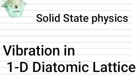 Vibration in one dimensional diatomic lattice||Solid State physics||