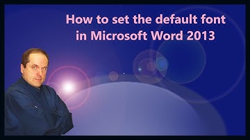 How to set the default font in Microsoft Word 2013