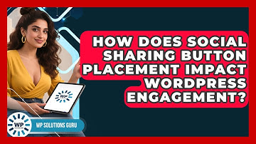 How Does Social Sharing Button Placement Impact WordPress Engagement? - WP Solutions Guru