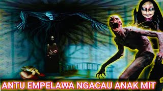 ANTU EMPELAWA Ngacau Anak Mit Malam Ari
