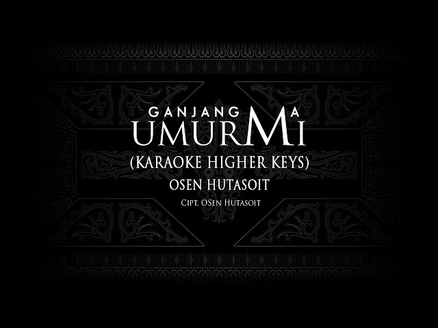 Ganjang Ma Umurmi (Karaoke Higher Keys) Osen Hutasoit #KaraokeLaguBatak class=
