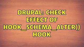 Drupal: Check effect of hook_schema_alter() hook