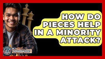 How Do Pieces Help In A Minority Attack? - The Board Game Xpert