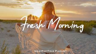 Fresh Morning 🌞 Uplifting Summer Chill Pop to Boost Your Mood |  Indie/Pop/Folk/Acoustic Playlist screenshot 4