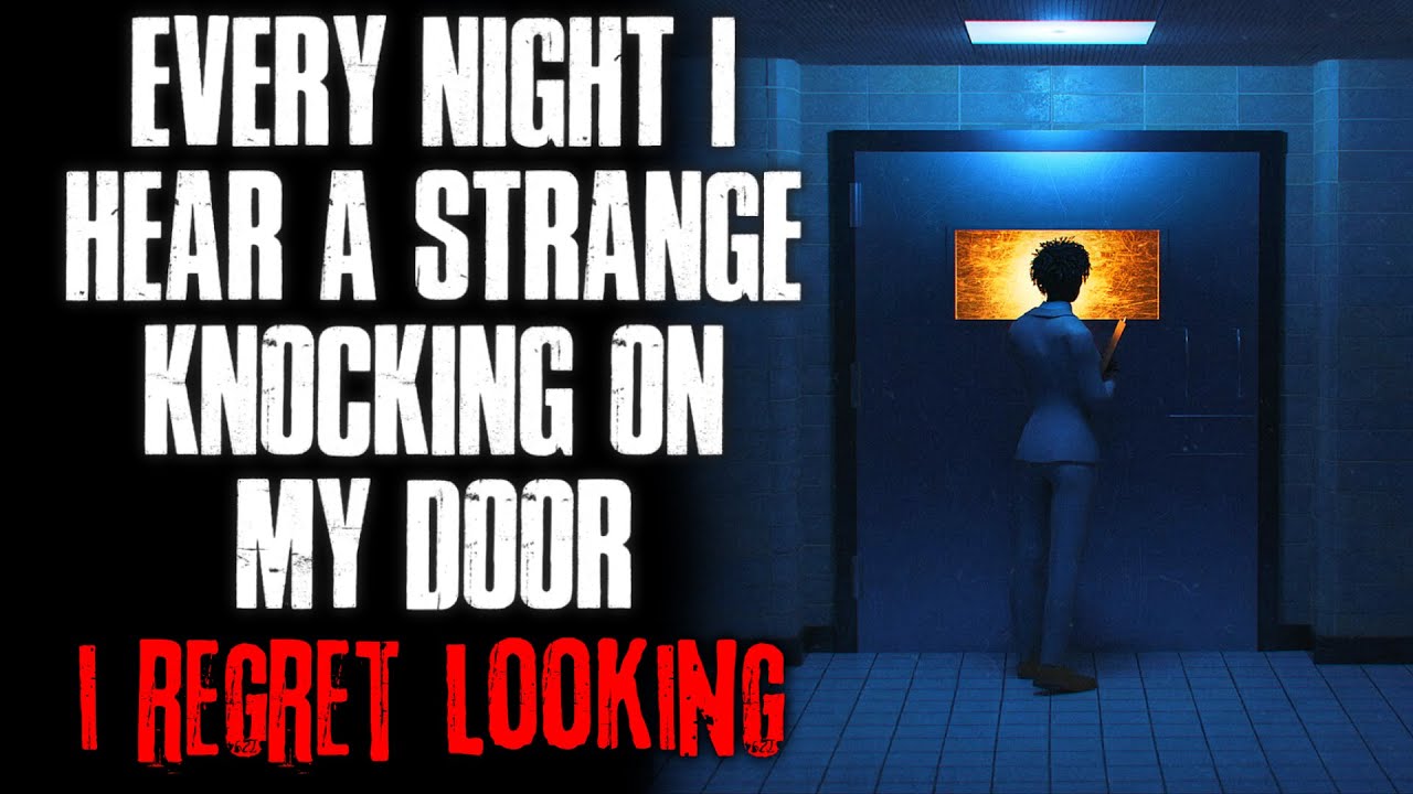 "Every Night I Hear A Strange Knocking On My Door, I Regret