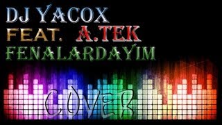 DJ Yacox Feat. A.Tek - Fenalardayım (Cover) Resimi