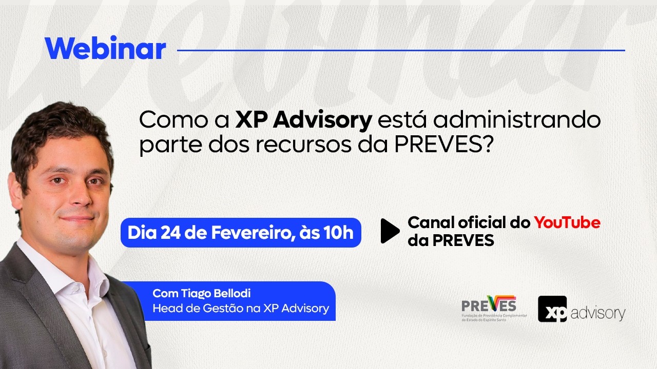 WEBINAR: Como a XP Advisory está administrando os recursos da PREVES? | Com Tiago Bellodi