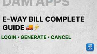 E-Way Bill Full Process on Phone: Login to Generation & Cancel under 6 Mins! | DAM 2.0