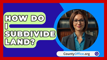 How Do I Subdivide Land? - CountyOffice.org