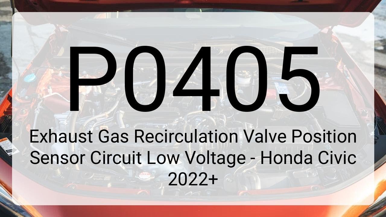 DTC P0405: Exhaust Gas Recirculation Valve Position Sensor Circuit Low Voltage - Honda Civic 2022+