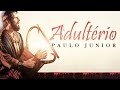 Adultério - Paulo Junior