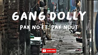 GANG DOLLY - PAK NO Ft. PAK NDUT - LIRIK