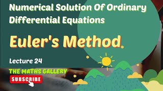 Euler's Method || Numerical Solution Of ODEs || Lecture # 24