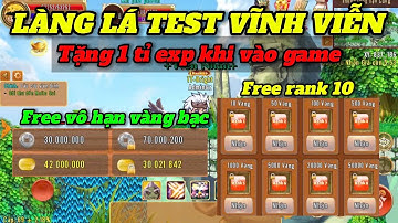 Làng lá test vĩnh viễn -  Free vô hạn vàng bạc - free rank 10 - vào game nhận ngay 1 tỉ exp