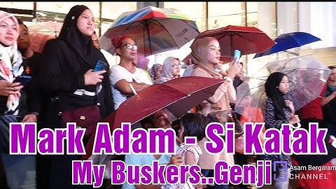 My Buskers Genji...Mark Adam - Si Katak