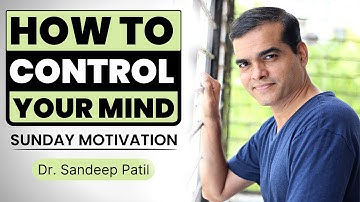 How to control your mind- very simple method. | Sunday Motivation. | by Dr. Sandeep Patil.