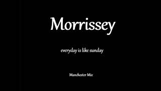 Morrissey - Everyday is Like Sunday (Manchester Mix)