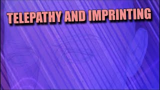 Telepathy and Imprinting (Cellular Memory Cascade VIDEO 3)