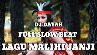 DJ DAYAK FULL SLOWBEAT || MALIHI JANJI || DJ VIRAL TIKTOK