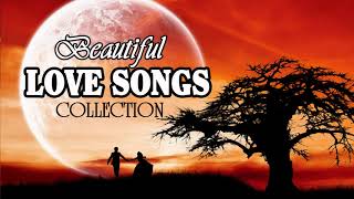 Beautiful Love Songs Collection - Best Romantic Songs Of All Time - English Love Songs Playlist 2017