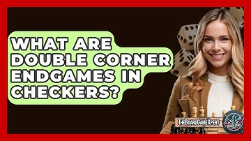What Are Double Corner Endgames In Checkers? - The Board Game Xpert