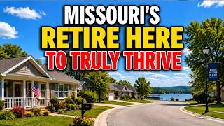 12 Unpopular Missouri Towns Where Retirees Thrive on Almost Nothing