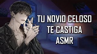 ASMR | Tu novio celoso te castiga 🔥 ⛓  | Roleplay | Español Latino ＋１８
