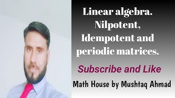 Mathematics. Linear algebra. Idempotent, nilpotent, periodic and involutary Matrices.