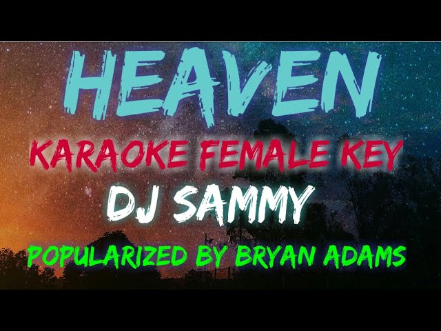 HEAVEN - DJ SAMMY/BRYAN ADAMS (FEMALE KEY / KARAOKE VERSION) class=