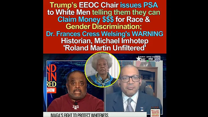Trump’s EEOC Chair Tells White Men they can Claim Money for Race, Gender Discrimination; Dr. Welsing