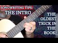 Songwriting Tips: INTROS: The Oldest Trick In The Book.