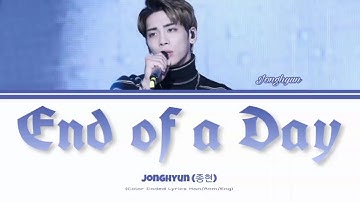 Jonghyun (종현) SHINee - End of a Day (하루의 끝) [Color Coded Lyrics Han/Rom/Eng]
