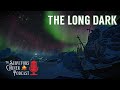 The Survivors Corner Podcast: The Long Dark