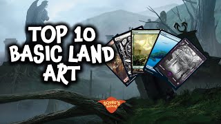 TOP 10 MtG BASIC LAND ART - The most amazing lands to have in your deck!