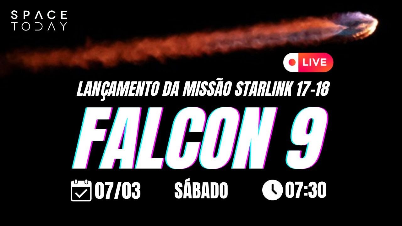 LANÇAMENTO FALCON 9 | STARLINK 17-18