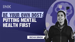 Richa Singh: Be Your Own Dost - Putting Mental Health First | @yourdost3210