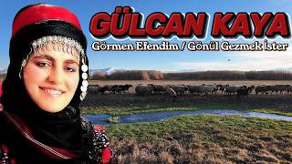 Gülcan Kaya / Görmen Efendim / Gönül Gezmek İster