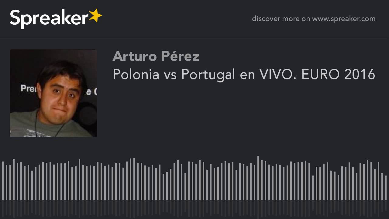 Polonia Vs Portugal En Vivo Euro 2016 Part 8 De 12 You Polonia Vs Portugal En Vivo Euro 2016 Part 8 De 12