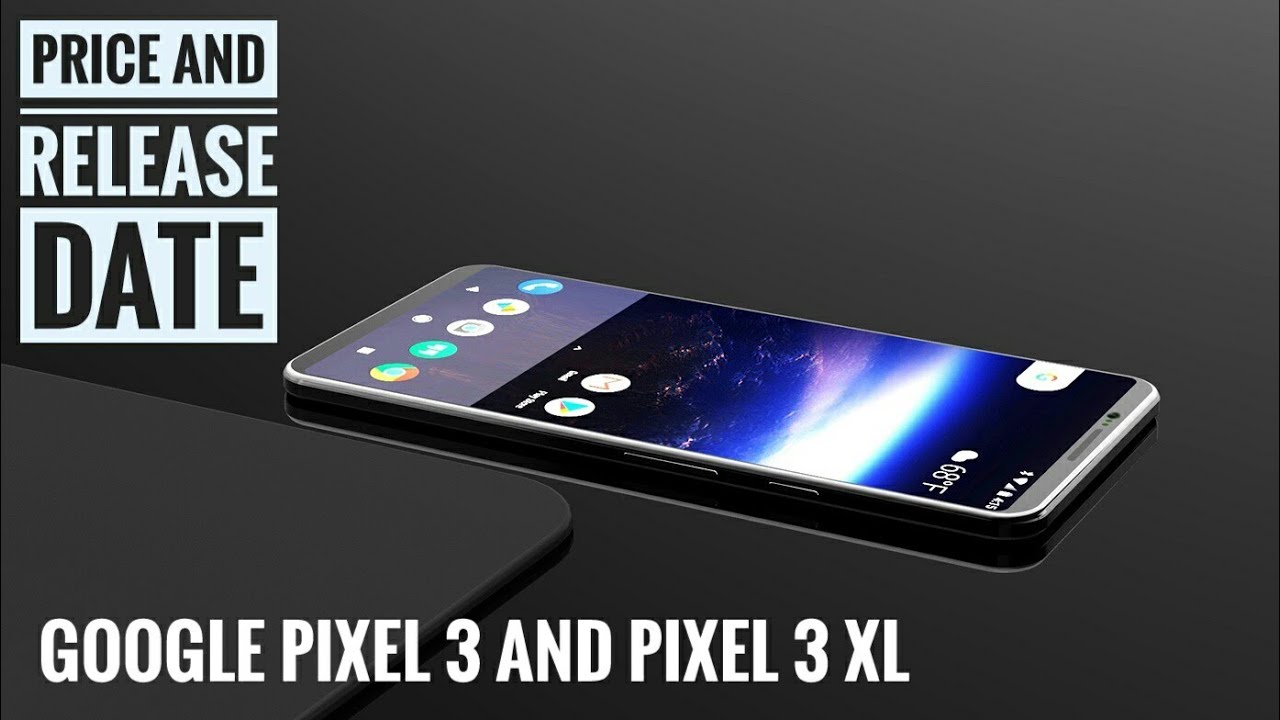 Google Pixel 3 and pixel 3 XL concept price and release date and specifications