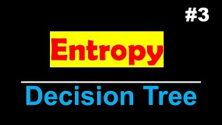 Entropy | Decision Tree | Lec 3