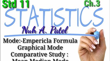 Statistics Std.11 ch.3 Graphical Mode | EMPERICAL Formula Mode| Comparison  By Nuh Patel Sir GSEB