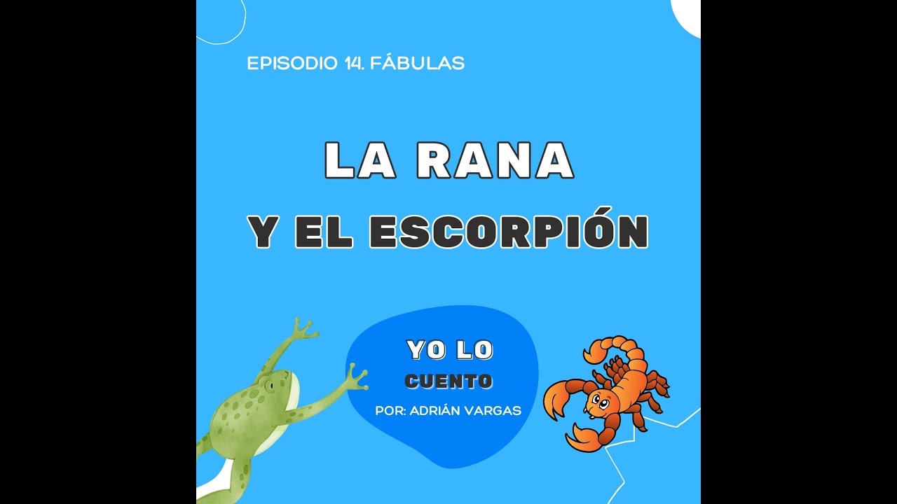 Fábula La Rana y el Escorpión YouTube Fábula La Rana y el Escorpión YouTube