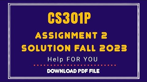 CS301p ASSIGNMENT 2 SOLUTION fall 2023/Cs301p assignment 2 #helpforyou #cs301p