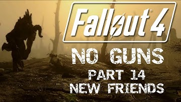 Fallout 4: No Guns - Part 14 - New Friends