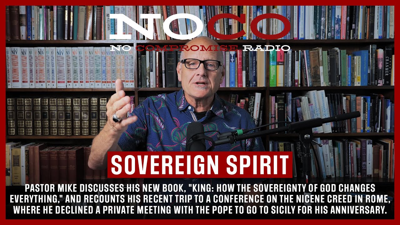 No Compromise Radio: Video Episode 21: “Sovereign Spirit” with Pastor Mike Abendroth